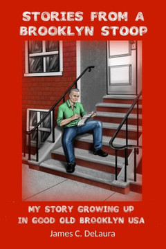 Stories From A Brooklyn Stoop: My Story Growing Up In Good Old Brooklyn, Usa - 9781087280714