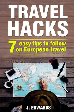 Travel Hacks: 7 Easy Tips To Follow On European Travel
