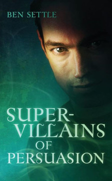 Super Villains Of Persuasion Super Villains Of Persuasion
