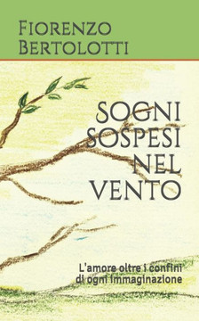 Sogni Sospesi Nel Vento: L'Amore Oltre I Confini Di Ogni Immaginazione