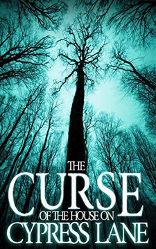 The Curse Of The House On Cypress Lane (A Riveting Haunted House Mystery Series)