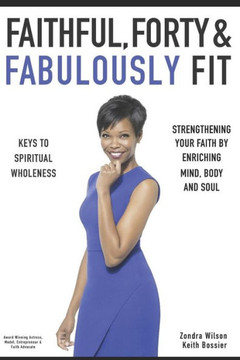 Faithful, Forty & Fabulously Fit: Keys To Spiritual Wholeness