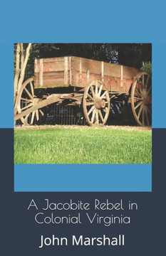 A Jacobite Rebel in Colonial Virginia (the Jacobite Battle for Scotland)