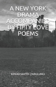 A NEW YORK DRAMA ACCOMPANIED BY FIFTY LOVE POEMS