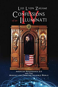 Confessions of an Illuminati Volume IV: American Renaissance 2.0 and the missing link from the Invisible World