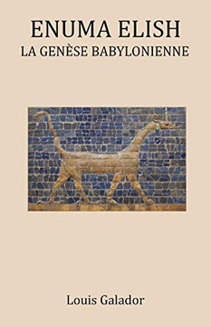 Enuma Elish: La Gen?se Babylonienne (French Edition)