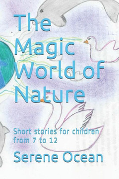 The Magic World Of Nature: Short Stories For Children From 7 To 12