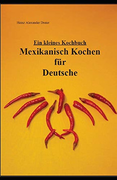 Mexikanisch Kochen f??r Deutsche (German Edition)