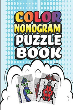 Nonogram Puzzle Books: 30 Multicolored Mosaic Logic Grid Puzzles For Adults And Kids