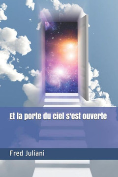 Et La Porte Du Ciel S'Est Ouverte (French Edition)