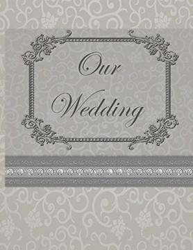 Our Wedding: Everything You Need To Help You Plan The Perfect Wedding, Paperback, Matte Cover, Color Interior, Silver With Flourish Title Frame