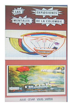 Las Explosiones Mentales De La Colombie (Spanish Edition) Las Explosiones Mentales De La Colombie (Spanish Edition)