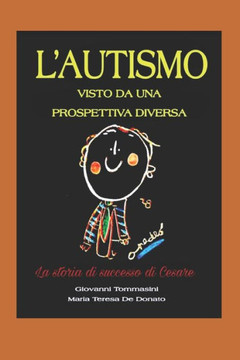L'AUTISMO visto da una PROSPETTIVA DIVERSA: La storia di successo di Cesare (Italian Edition)