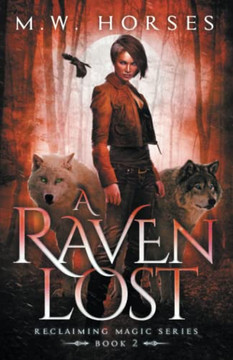 A Raven Lost: Reclaiming Magic - Book 2