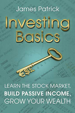 Investing Basics: Learn the Stock Market, Build Passive Income, Grow Your Wealth