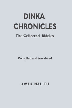 Dinka Chronicles: The Collected Riddles