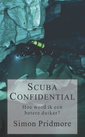 Scuba Confidential : Hoe Word Ik Een Betere Duiker