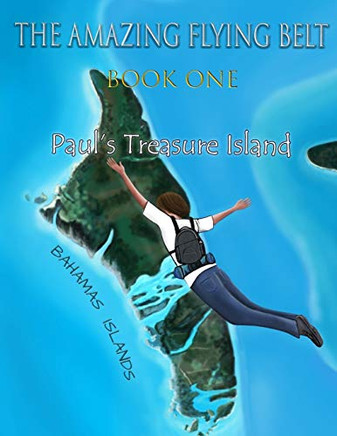 The Amazing Flying Belt: Paul's treasure island