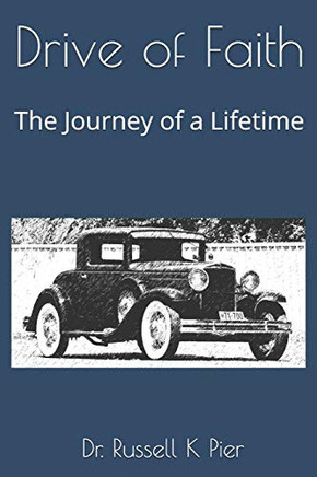 Drive of Faith: The Journey of a Lifetime Drive of Faith: The Journey of a Lifetime