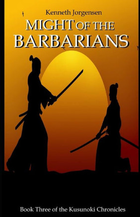 Might Of The Barbarians (The Kusunoki Chronicles)