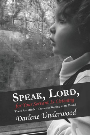 Speak, Lord, For Your Servant Is Listening : There Are Hidden Treasures Waiting To Be Found
