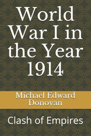 World War I In The Year 1914 : Clash Of Empires