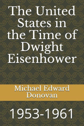 The United States In The Time Of Dwight Eisenhower : 1953-1961