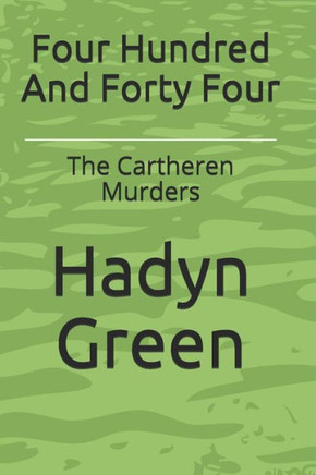 Four Hundred And Forty Four: The Cartheren Murders