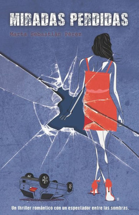 Miradas Perdidas: Un Thriller Rom?ntico Con Un Espectador Entre Las Sombras (Spanish Edition)