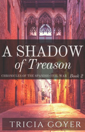 A Shadow Of Treason (The Chronicles Of The Spanish Civil War)