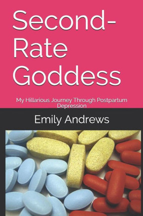 Second-Rate Goddess : My Hillarious Journey Through Postpartum Depression