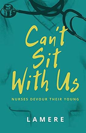 Can't Sit With Us: Nurses Devour Their Young