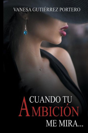 Cuando tu ambiciOn me mira (Spanish Edition)
