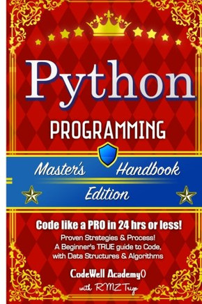 Python: Programming, Master's Handbook; A True Beginner's Guide! Problem Solving, Code, Data Science, Data Structures & Algorithms (Code Like A Pro ... Engineering, R Programming, Ios Development)