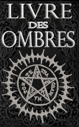 Livre Des Ombres: Magie Blanche , Rouge Et Noire (French Edition)
