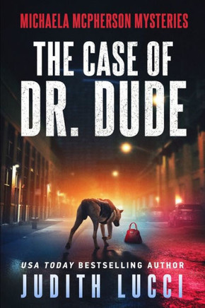 The Case Of Dr. Dude: A Michaela Mcpherson Mystery (Michaela Mcpherson Mysteries)