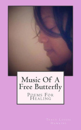 Music Of A Free Butterfly : Poems For Healing
