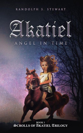 Akatiel: Angel In Time (Scrolls Of Akatiel)