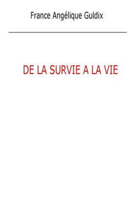 De la survie ? la Vie (French Edition)