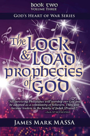 The Lock And Load Prophecies Of God Volume Two Book Three : The Warfare Worship Of God