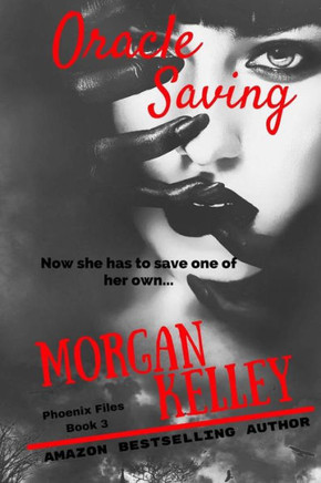 Oracle Saving: ~The Phoenix Files (The Phoenix Case Files)