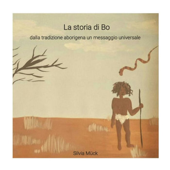 La Storia Di Bo: Dalla Tradizione Aborigena Un Messaggio Universale (Italian Edition)