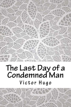 The Last Day Of A Condemned Man - 9781986778510