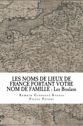 Les Noms De Lieux De France Portant Votre Nom De Famille : Les Boulain