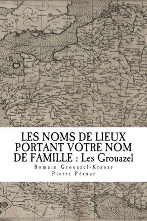 Les Noms De Lieux De France Portant Votre Nom De Famille : Les Grouazel