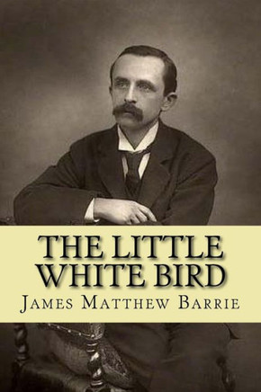 The Little White Bird (J.M. Barrie Collection)