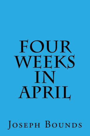 Four Weeks In April