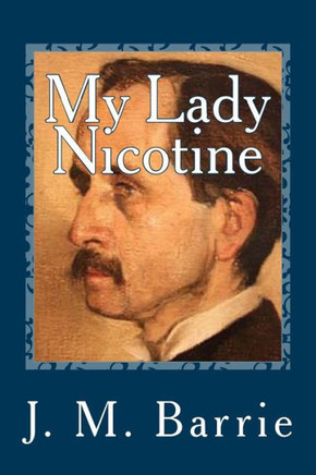 My Lady Nicotine : A Study In Smoke - 9781727431988