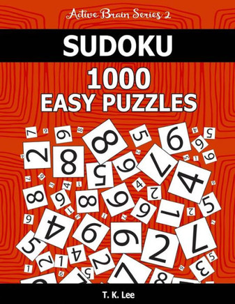 Sudoku 1,000 Easy Puzzles: Keep Your Brain Active For Hours. An Active Brain Series 2 Book
