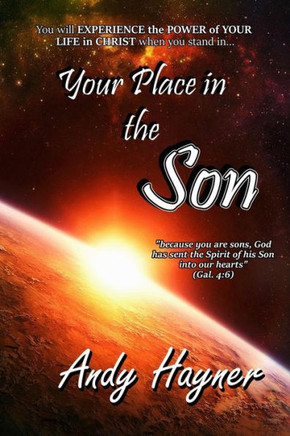 Your Place In The Son: Experience The Power Of Your Life In Christ (Full Speed Impact)